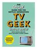 TV Geek: The Den of Geek Guide for the Netflix Generation