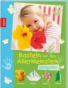 Basteln mit den Allerkleinsten JAHRESZEITEN: Frühling, Sommer, Herbst und Winter