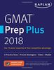 GMAT Prep Plus 2018: 6 Practice Tests + Proven Strategies + Online + Video + Mobile (Kaplan Test Prep)