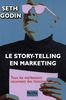 Le story-telling en marketing : Tous les marketeurs racontent des histoires...