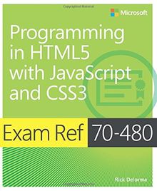 Exam Ref 70-480 Programming in HTML5 with JavaScript and CSS3 (MCSD)