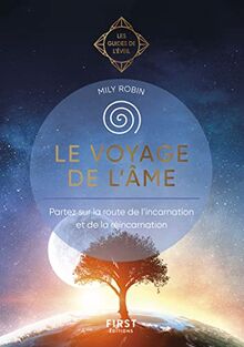 Le voyage de l'âme : partez sur la route de l'incarnation et de la réincarnation