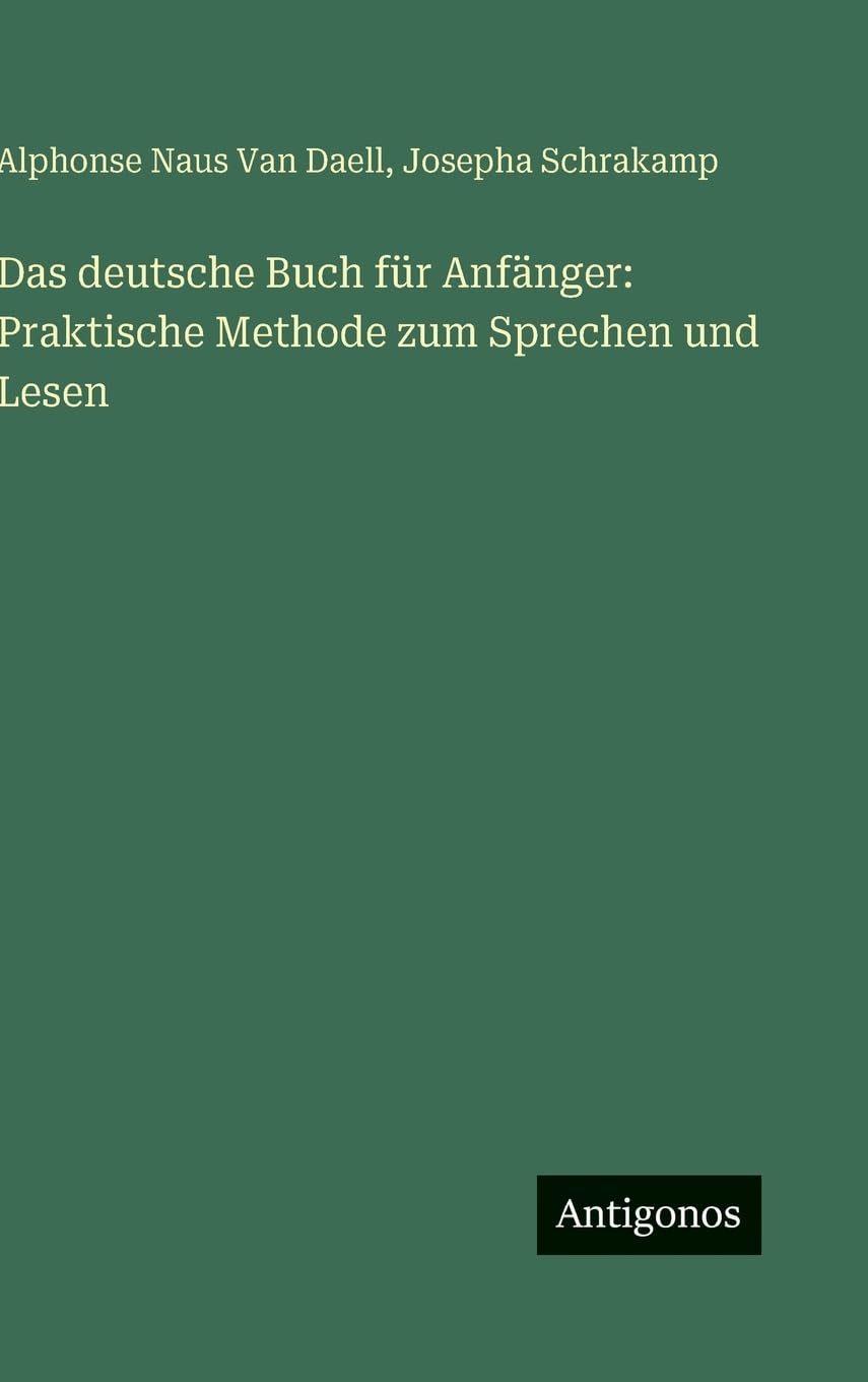 Das deutsche Buch für Anfänger: Praktische Methode zum Sprechen und Lesen