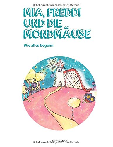 Mia, Freddi und die Mondmäuse: Wie alles begann