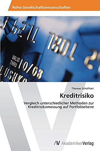 Kreditrisiko: Vergleich unterschiedlicher Methoden zur Kreditrisikomessung auf Portfolioebene