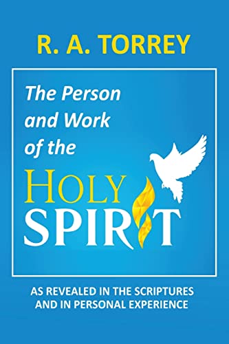 The Person and Work of the Holy Spirit: As Revealed in the Scriptures and in Personal Experience