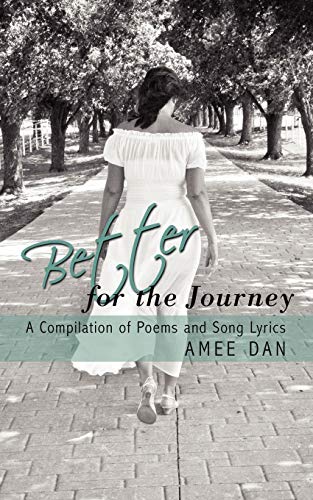Better for the Journey: A Compilation of Poems and Song Lyrics