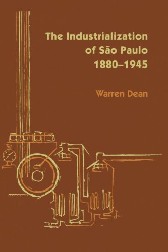 The Industrialization of Sao Paulo, 1800-1945 (Llilas Latin American Monograph)