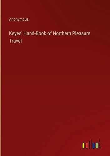 Keyes' Hand-Book of Northern Pleasure Travel