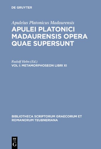 Apuleius Platonicus Madaurensis, : Apulei Platonici Madaurensis opera quae supersunt / Metamorphoseon libri XI (Bibliotheca Scriptorum Graecorum Et Romanorum Teubneriana)
