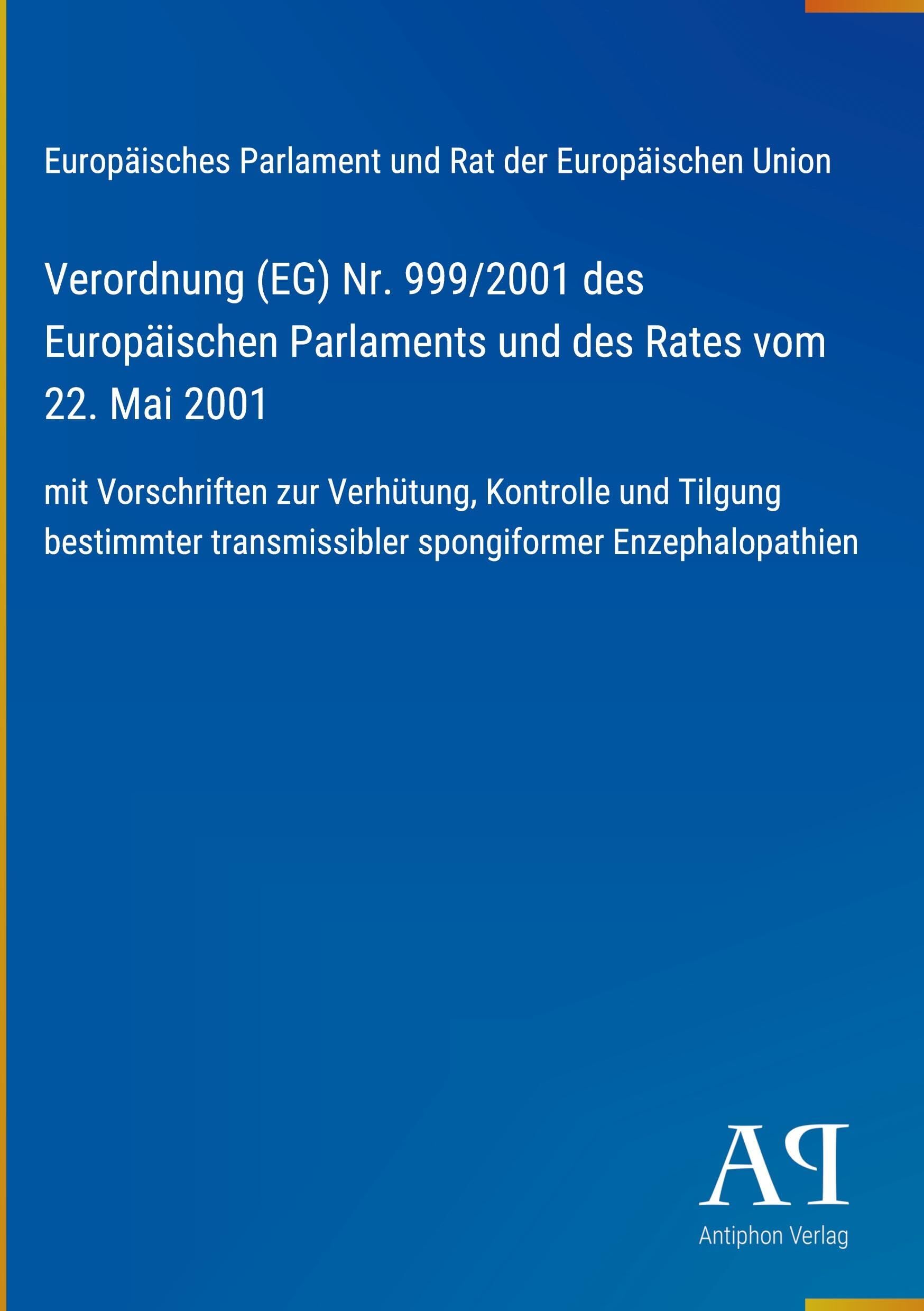 Verordnung (EG) Nr. 999/2001 des Europäischen Parlaments und des Rates vom 22. Mai 2001