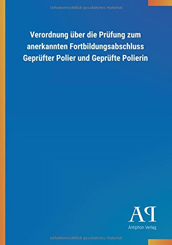 Verordnung über die Prüfung zum anerkannten Fortbildungsabschluss Geprüfter Polier und Geprüfte Polierin