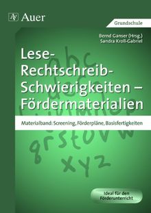 Lese-Rechtschreib-Schwierigkeiten - Fördermaterialien. Materialband: Screening, Förderpläne, Basisfertigkeiten