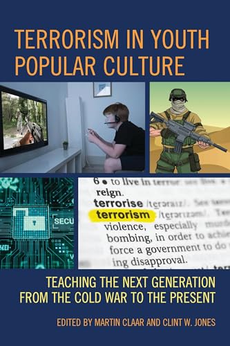 Terrorism in Youth Popular Culture: Teaching the Next Generation from the Cold War to the Present