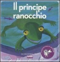 Il principe ranocchio. Con CD Audio