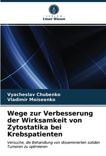 Wege zur Verbesserung der Wirksamkeit von Zytostatika bei Krebspatienten: Versuche, die Behandlung von disseminierten soliden Tumoren zu optimieren