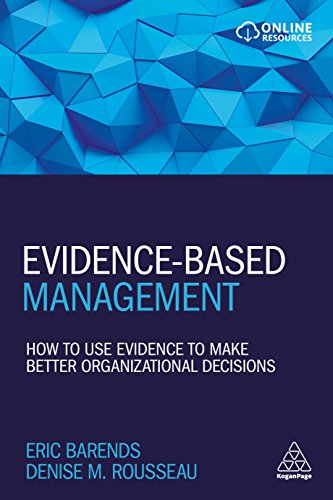 Eric Barends Evidence-Based Management, How To Use Evidence To Make Better Organizational Decisions