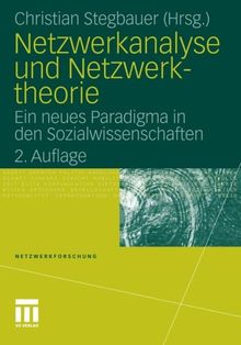 Netzwerkanalyse und Netzwerktheorie: Ein neues Paradigma in den  Sozialwissenschaften (Netzwerkforschung) (German Edition)