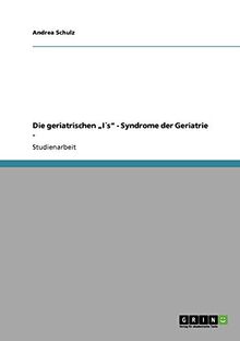 Die geriatrischen "I´s" - Syndrome der Geriatrie -