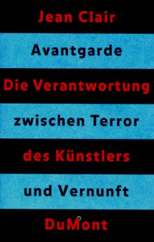 Die Verantwortung des Künstlers: Avantgarde zwischen Terror und Vernunft