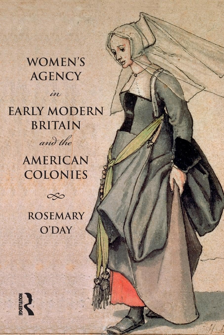 Women's Agency in Early Modern Britain and the American Colonies: Patriarchy, Partnership and Patronage (Themes in British Social History)