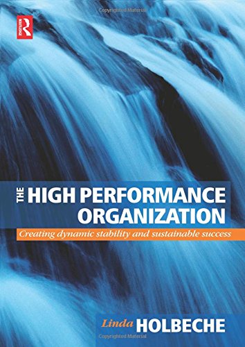 The High Performance Organization: Creating Dynamic Stability and Sustainable Success