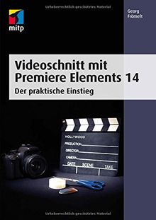 Videoschnitt mit Premiere Elements 14: Der praktische Einstieg (mitp Grafik)