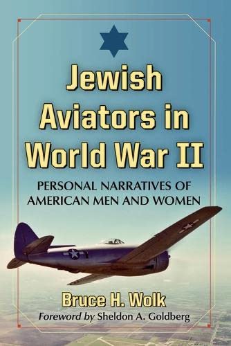 Wolk, B: Jewish Aviators in World War II: Personal Narratives of American Men and Women