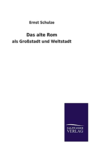 Das alte Rom: als Großstadt und Weltstadt