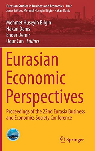 Eurasian Economic Perspectives: Proceedings of the 22nd Eurasia Business and Economics Society Conference (Eurasian Studies in Business and Economics)