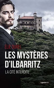 Les mystères d'Ilbarritz : la cité interdite basque