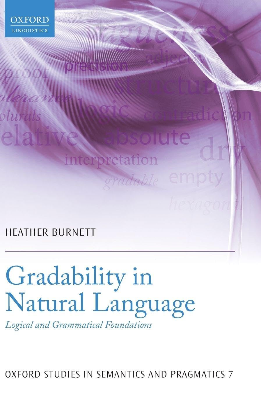 Gradability in Natural Language: Logical and Grammatical Foundations (Oxford Studies in Semantics and Pragmatics, 7, Band 7)