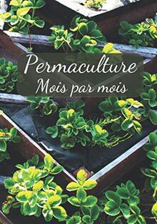 Permaculture Mois par Mois: Pour petit jardin en permaculture | 50 Fiches pratiques | Graine de permaculture | Urbaine ou Rustica