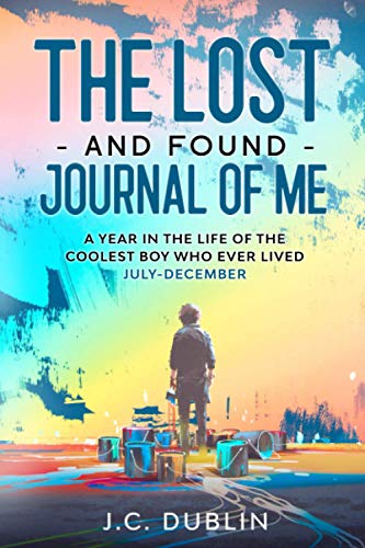 The Lost and Found Journal of Me: A Year in the Life of the Coolest Boy Who Ever Lived (July-December) (The Lost and Found Journal of Me (Journal for Boys), Band 2)