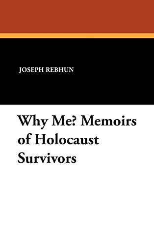 Why Me? Memoirs of Holocaust Survivors