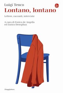 Lontano, lontano. Lettere, racconti, interviste (La cultura)