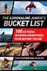 Adrenaline Junkie Bucket List: 100 Extreme Outdoor Adventures to Do Before You Die