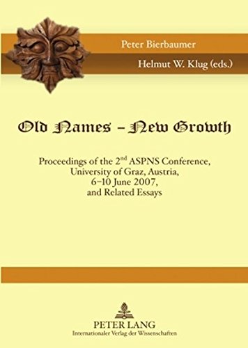 Old Names - New Growth: Proceedings of the 2 nd ASPNS Conference, University of Graz, Austria, 6-10 June 2007, and Related Essays