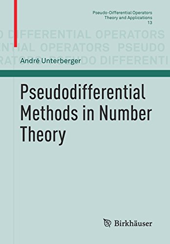 Pseudodifferential Methods in Number Theory (Pseudo-Differential Operators, Band 13)