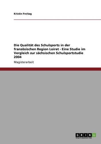 Die Qualität des Schulsports in der französischen Region Loiret - Eine Studie im Vergleich zur sächsischen Schulsportstudie 2004