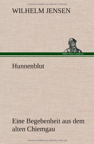 Hunnenblut: Eine Begebenheit aus dem alten Chiemgau