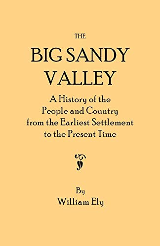 The Big Sandy Valley. a History of the People and Country from the Earliest Settlement to the Present Time