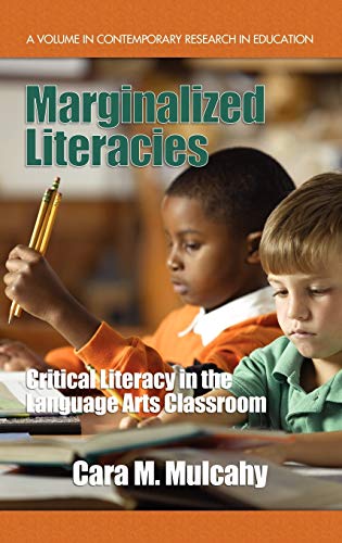 Marginalized Literacies: Critical Literacy in the Language Arts Classroom (Hc) (Contemporary Research in Education)