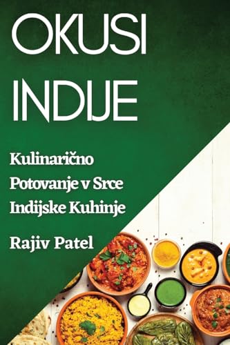 Okusi Indije: Kulinari¿no Potovanje v Srce Indijske Kuhinje