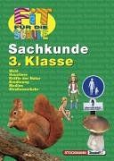Fit für die Schule, Sachkunde, 3. Klasse: Wald, Haustiere, Kräfte der Natur, Ernährung, Medien, Straßenverkehr
