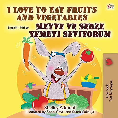 I Love to Eat Fruits and Vegetables (English Turkish Bilingual Book for Children) (English Turkish Bilingual Collection)