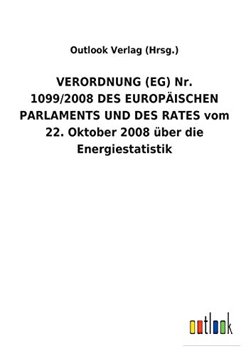 VERORDNUNG (EG) Nr. 1099/2008DES EUROPÄISCHEN PARLAMENTS UND DES RATES vom 22.Oktober 2008 über die Energiestatistik