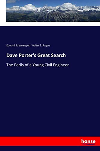 Dave Porter's Great Search: The Perils of a Young Civil Engineer