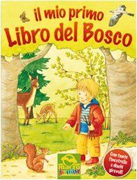 Il mio primo libro del bosco. Libro pop-up