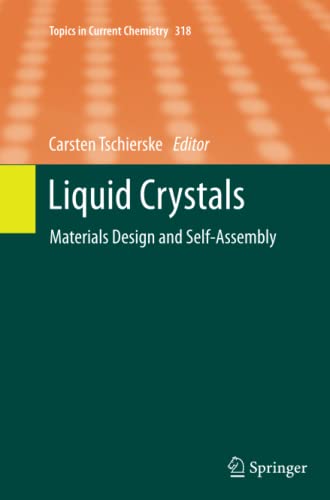 Liquid Crystals: Materials Design and Self-assembly (Topics in Current Chemistry, Band 318)